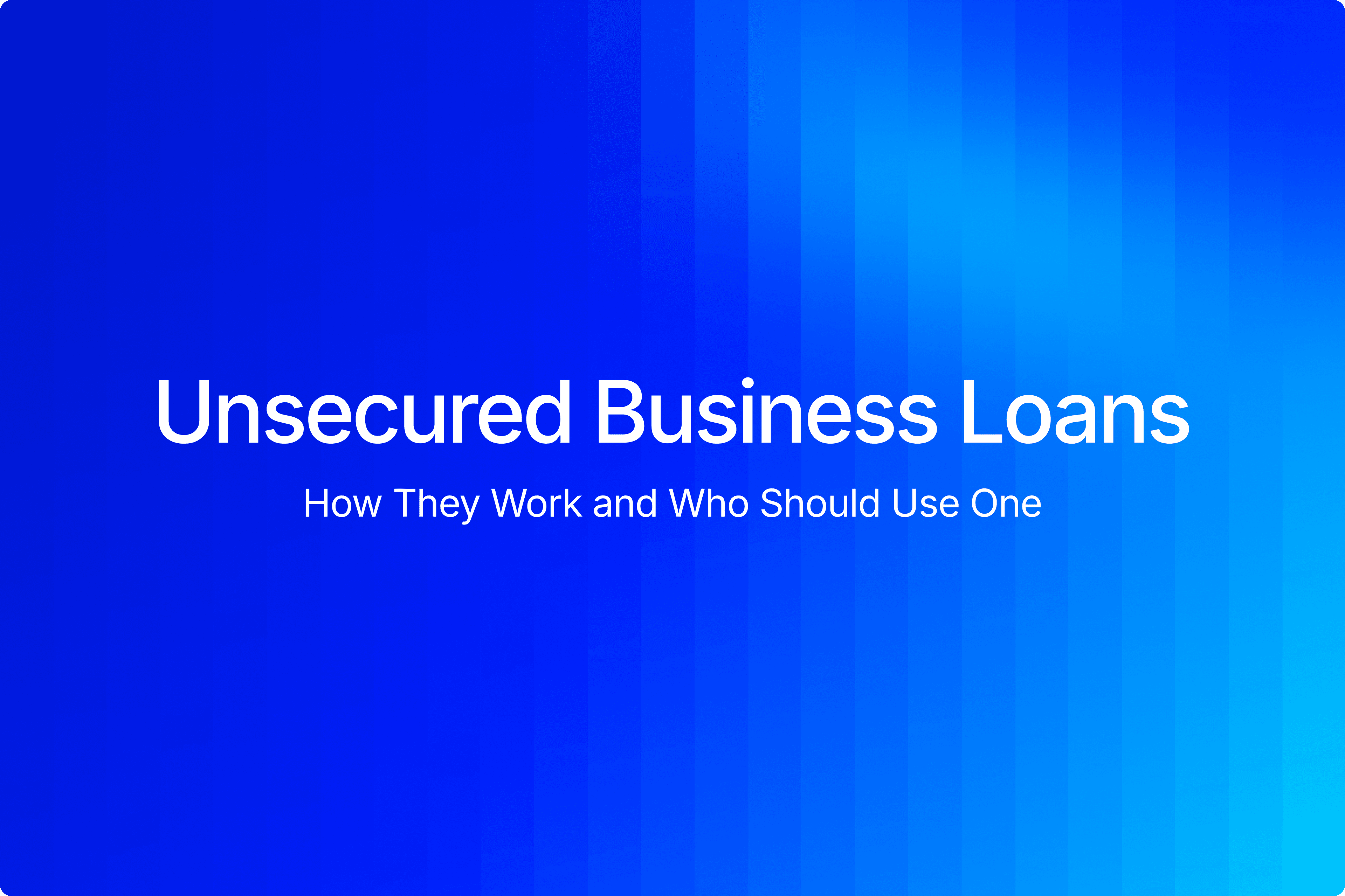 Unsecured business loans guide for SMBs and service businesses
