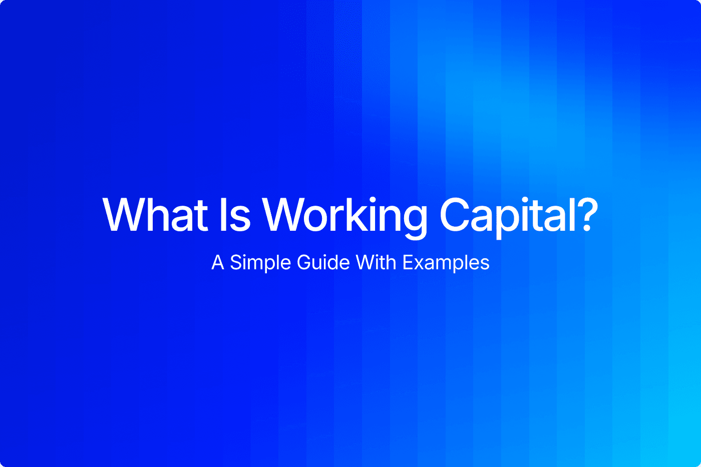 What is working capital? A simple guide with examples