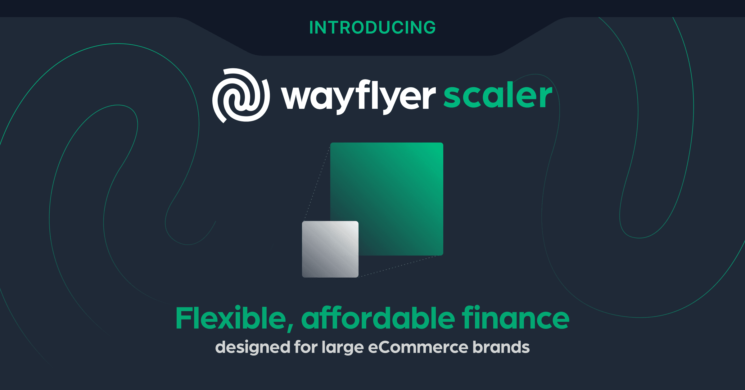 Wir stellen Wayflyer Scaler vor: Flexible, erschwingliche Finanzierung für große E-Commerce-Marken