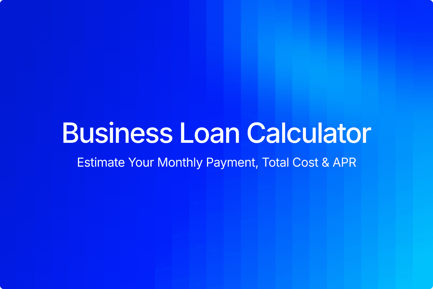 Business loan calculator: estimate your monthly payment, total cost and APR
